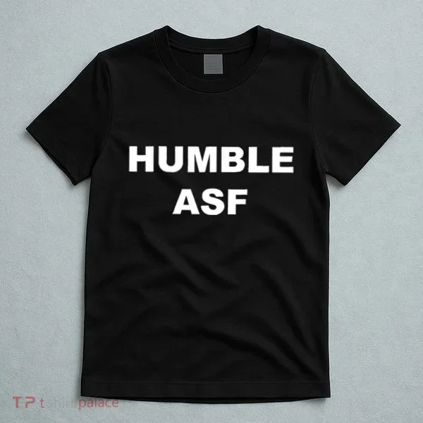 Humble Asf T-Shirt