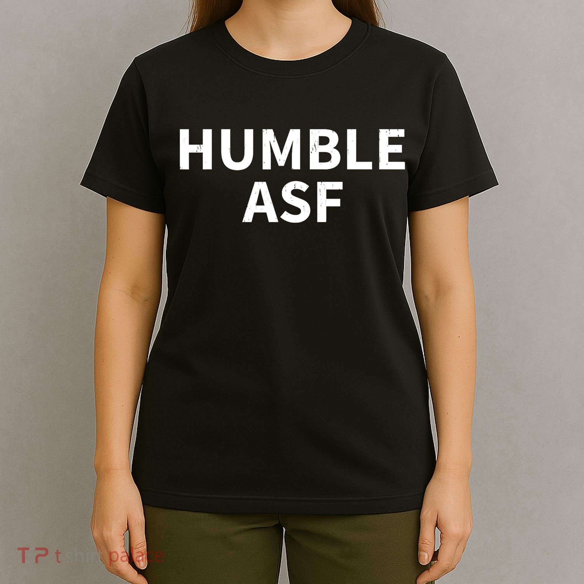 Humble Asf T-Shirt