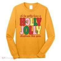 Have A Holly Jolly Christmas This Year Holiday Long Sleeve Shirt thumb 0