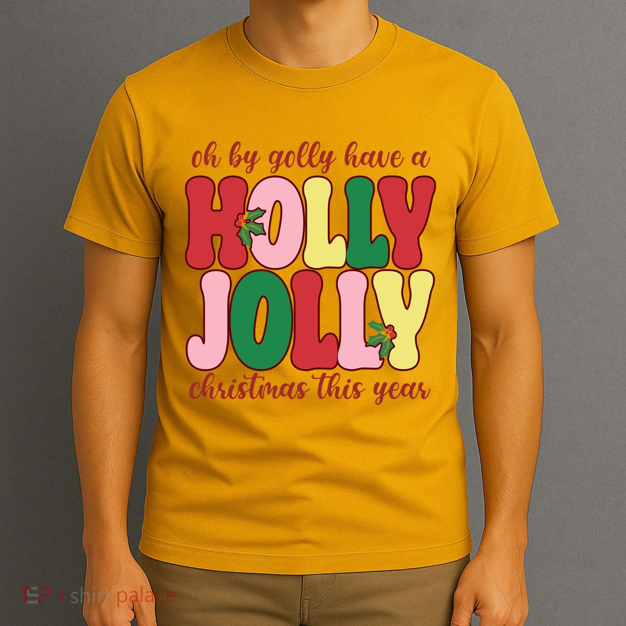 Have A Holly Jolly Christmas This Year Holiday T-Shirt