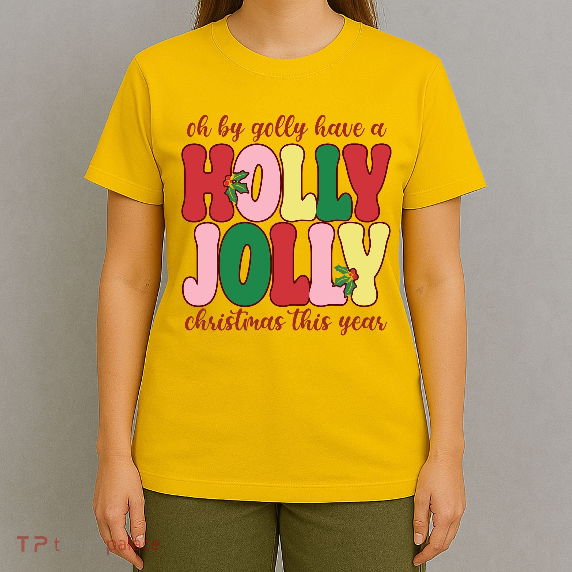 Have A Holly Jolly Christmas This Year Holiday T-Shirt