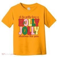 Have A Holly Jolly Christmas This Year Holiday Toddler T-Shirt thumb 0