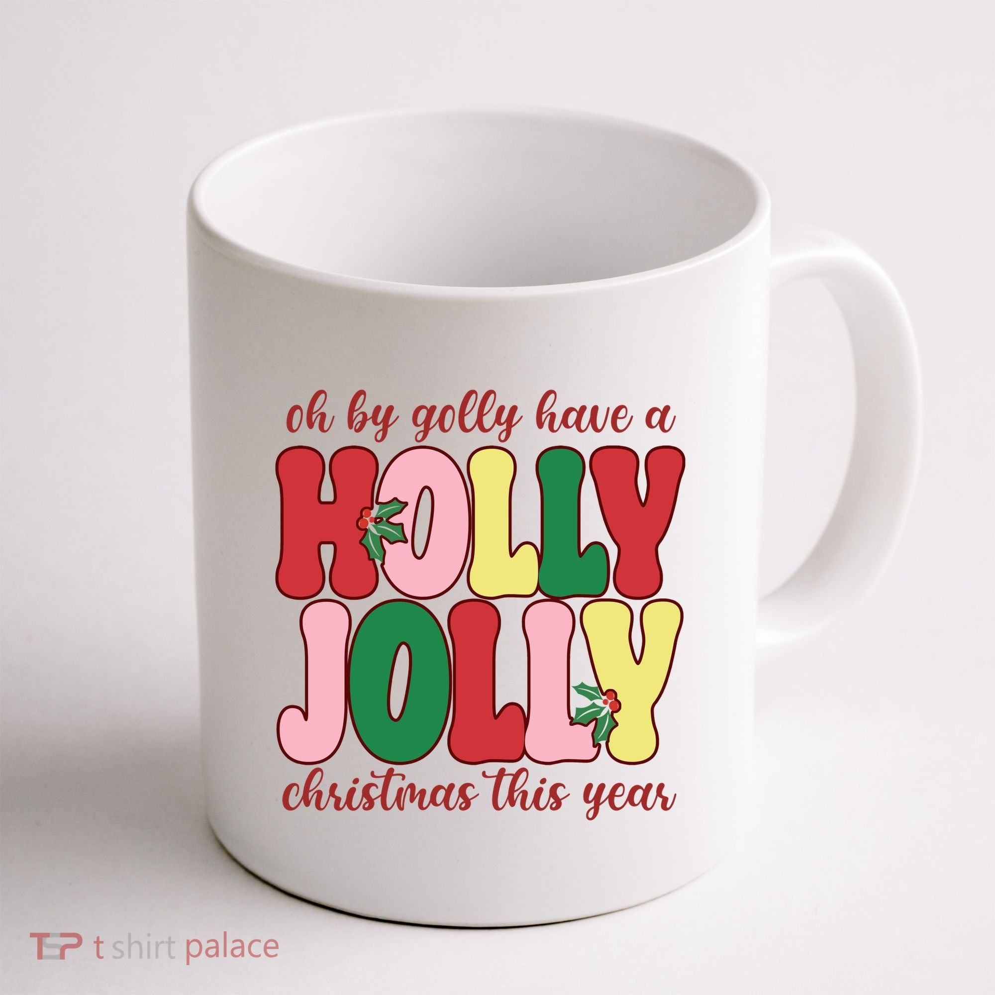 Have A Holly Jolly Christmas This Year Holiday Coffee Mug