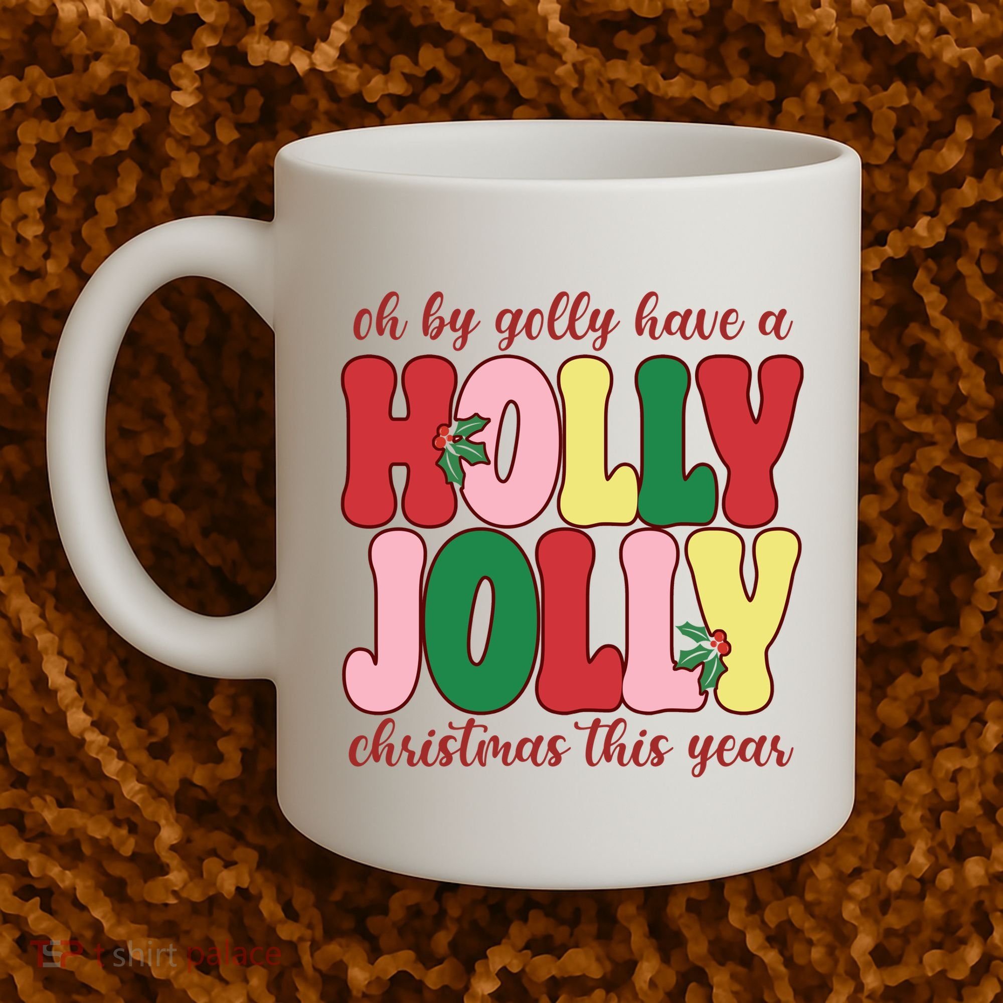 Have A Holly Jolly Christmas This Year Holiday Coffee Mug