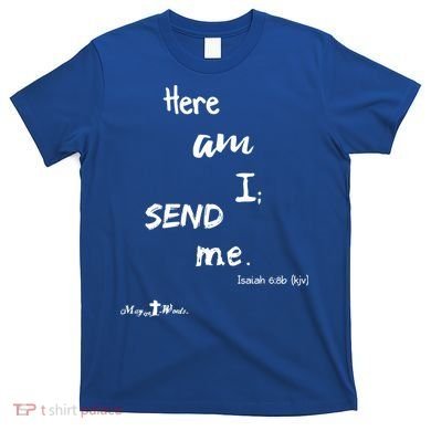 Here Am I Send Me Isaiah 6:8 Christian Gift #Hope T-Shirt