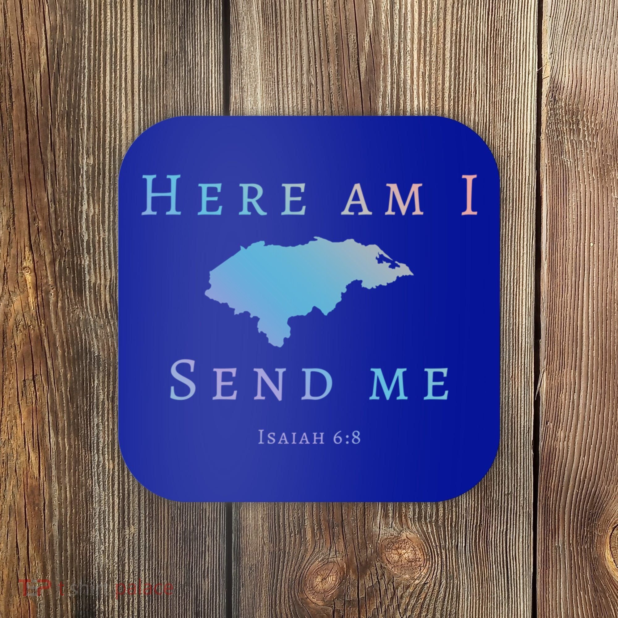 Here Am I Send Me Isaiah 6 8 Honduras Mission Trip Ministry Gift Coaster