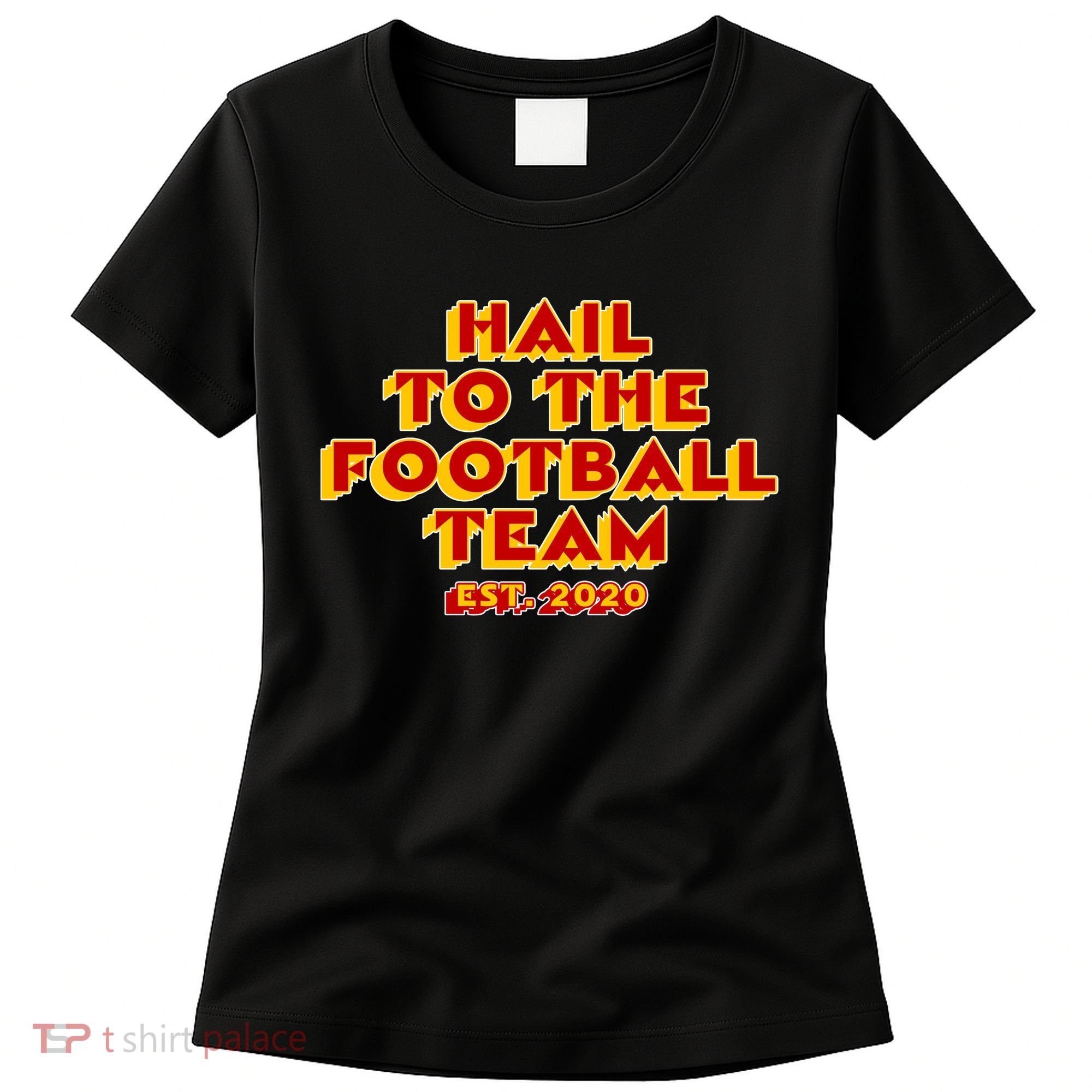Hail To The Football Team 2020 Washington Fan Women's T-Shirt