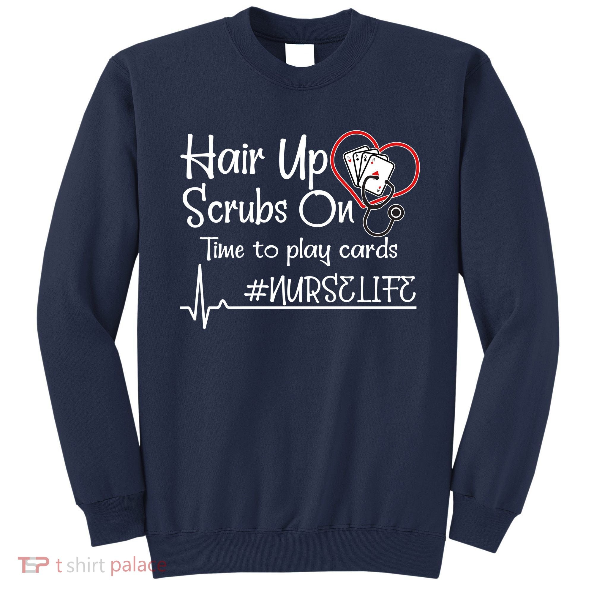 Hair Up Scrubs On Time to Play Cards Sweatshirt