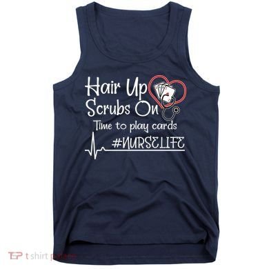 Hair Up Scrubs On Time to Play Cards Tank Top