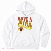 Have A Joyful Thanksgiving Cute Holiday Hoodie thumb 0