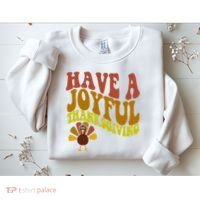 Have A Joyful Thanksgiving Cute Holiday Sweatshirt thumb 2