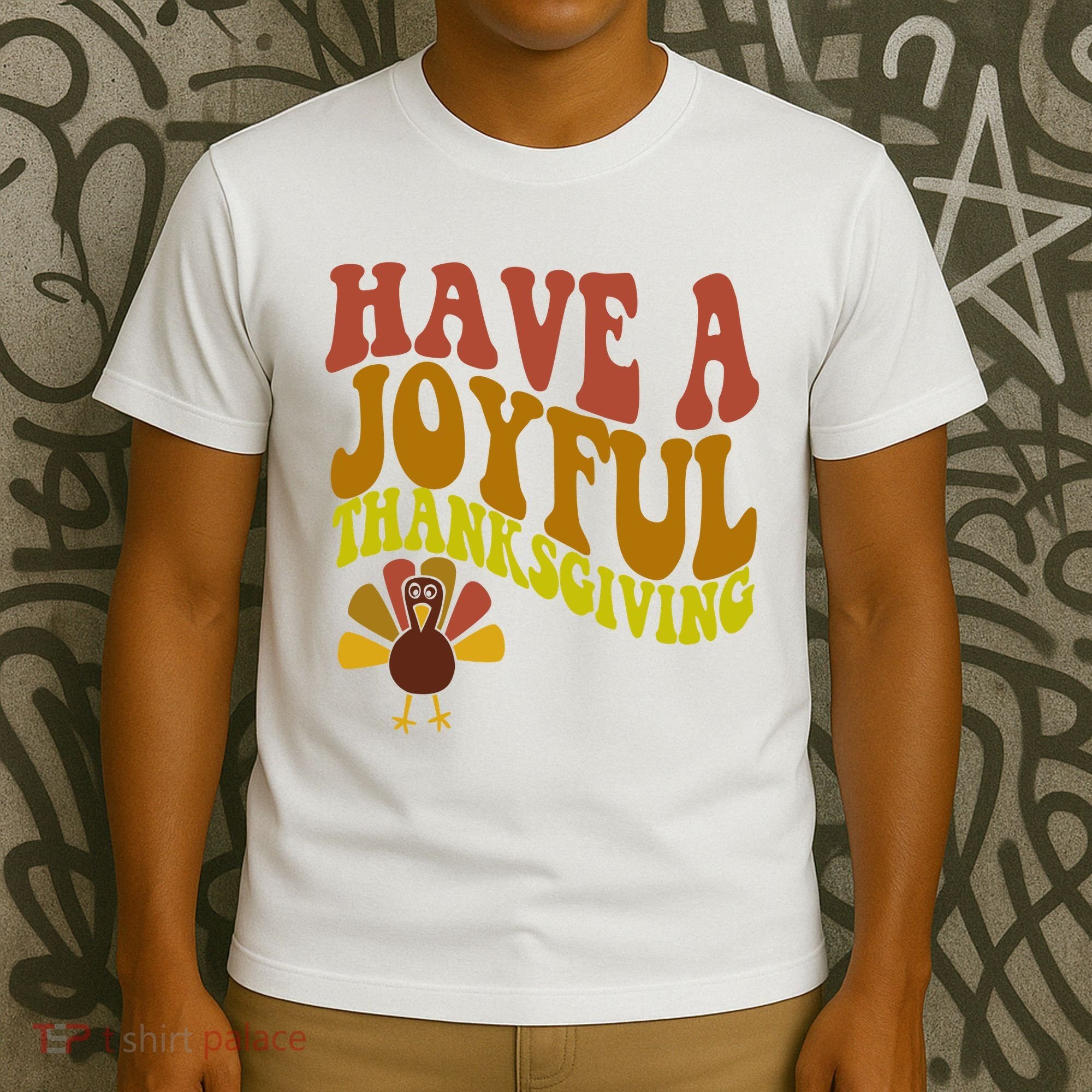Have A Joyful Thanksgiving Cute Holiday T-Shirt