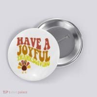Have A Joyful Thanksgiving Cute Holiday Button thumb 0