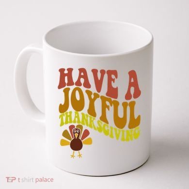 Have A Joyful Thanksgiving Cute Holiday Coffee Mug