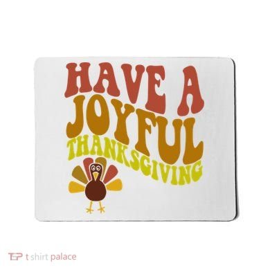 Have A Joyful Thanksgiving Cute Holiday Mousepad