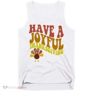 Have A Joyful Thanksgiving Cute Holiday Tank Top