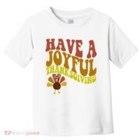 Have A Joyful Thanksgiving Cute Holiday Toddler T-Shirt thumb 0