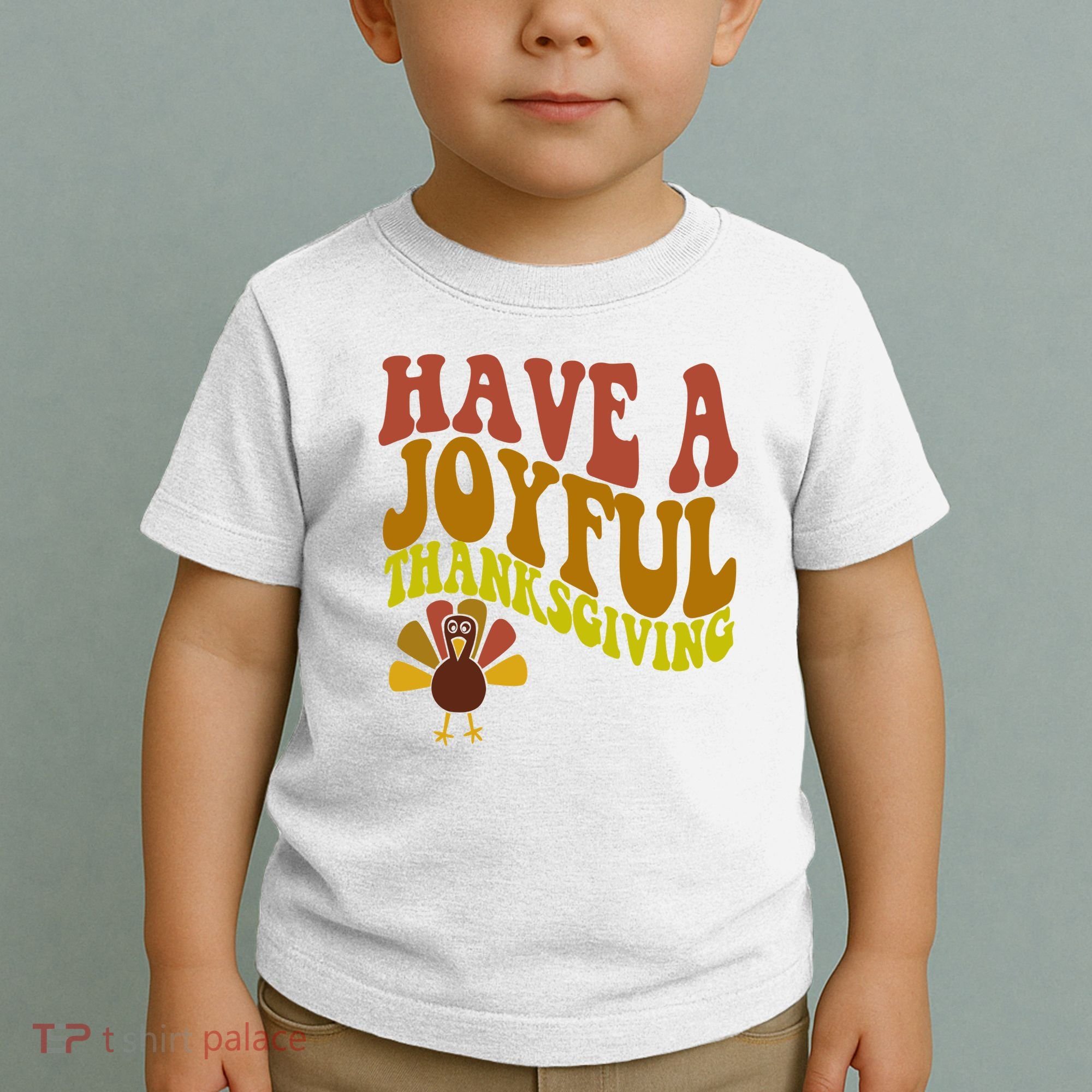 Have A Joyful Thanksgiving Cute Holiday Toddler T-Shirt