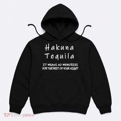 Hakuna Tequila Hoodie