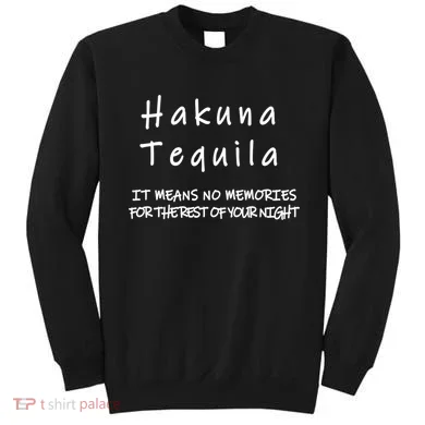 Hakuna Tequila Sweatshirt