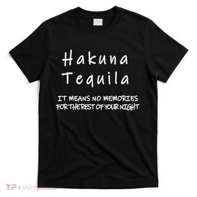 Hakuna Tequila T-Shirt