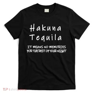 Hakuna Tequila T-Shirt