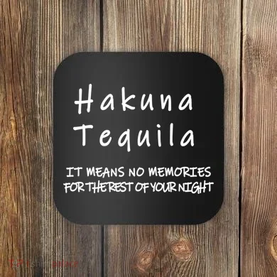 Hakuna Tequila Coaster