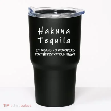 Hakuna Tequila Tumbler
