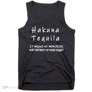 Hakuna Tequila Tank Top