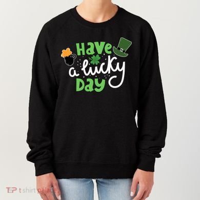 Have A Lucky Day St Patrick's Day Festive Women's Sweatshirt