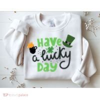 Have A Lucky Day St Patrick's Day Festive Sweatshirt thumb 2