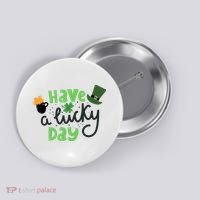 Have A Lucky Day St Patrick's Day Festive Button thumb 0