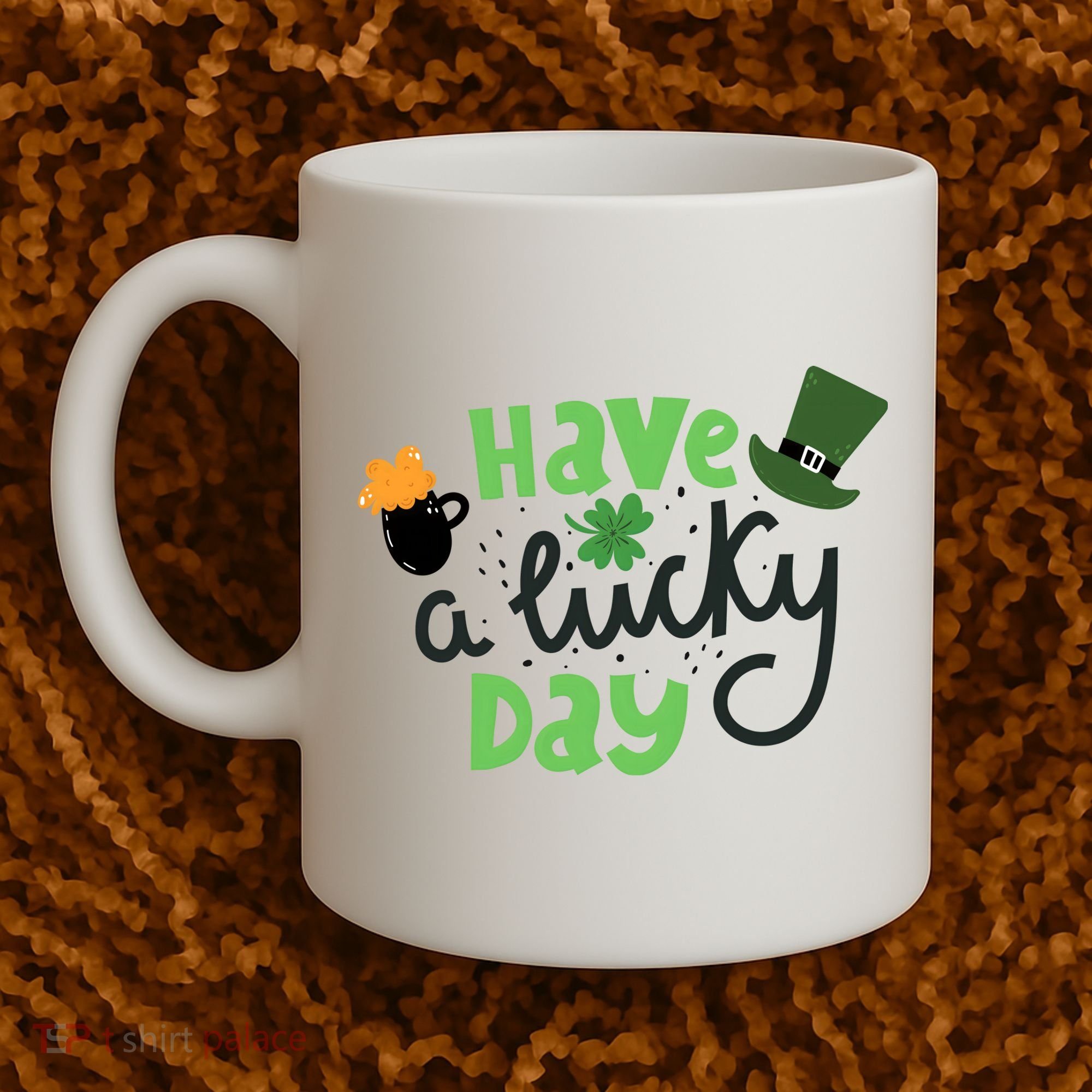Have A Lucky Day St Patrick's Day Festive Coffee Mug
