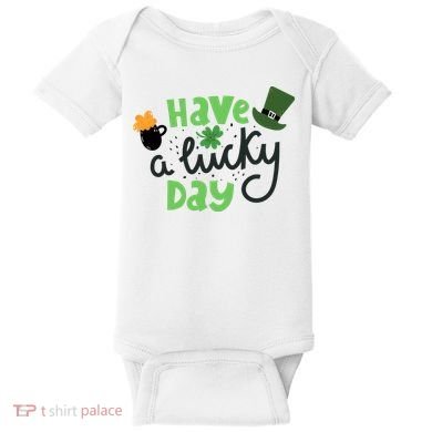 Have A Lucky Day St Patrick's Day Festive Baby Bodysuit