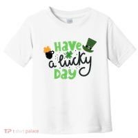 Have A Lucky Day St Patrick's Day Festive Toddler T-Shirt thumb 0