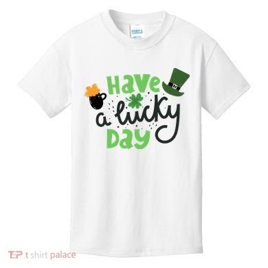Have A Lucky Day St Patrick's Day Festive Kids T-Shirt