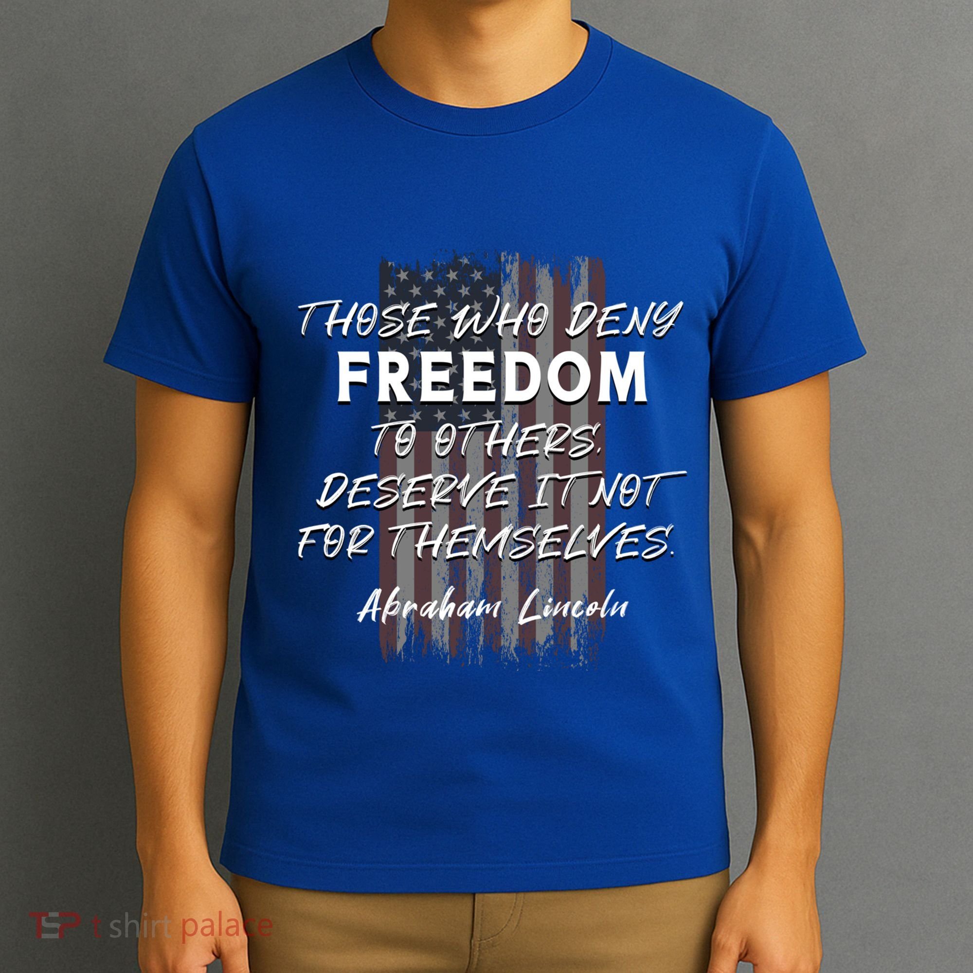 Historical Abraham Lincoln Freedom Quote With American Flag Great Gift T-Shirt
