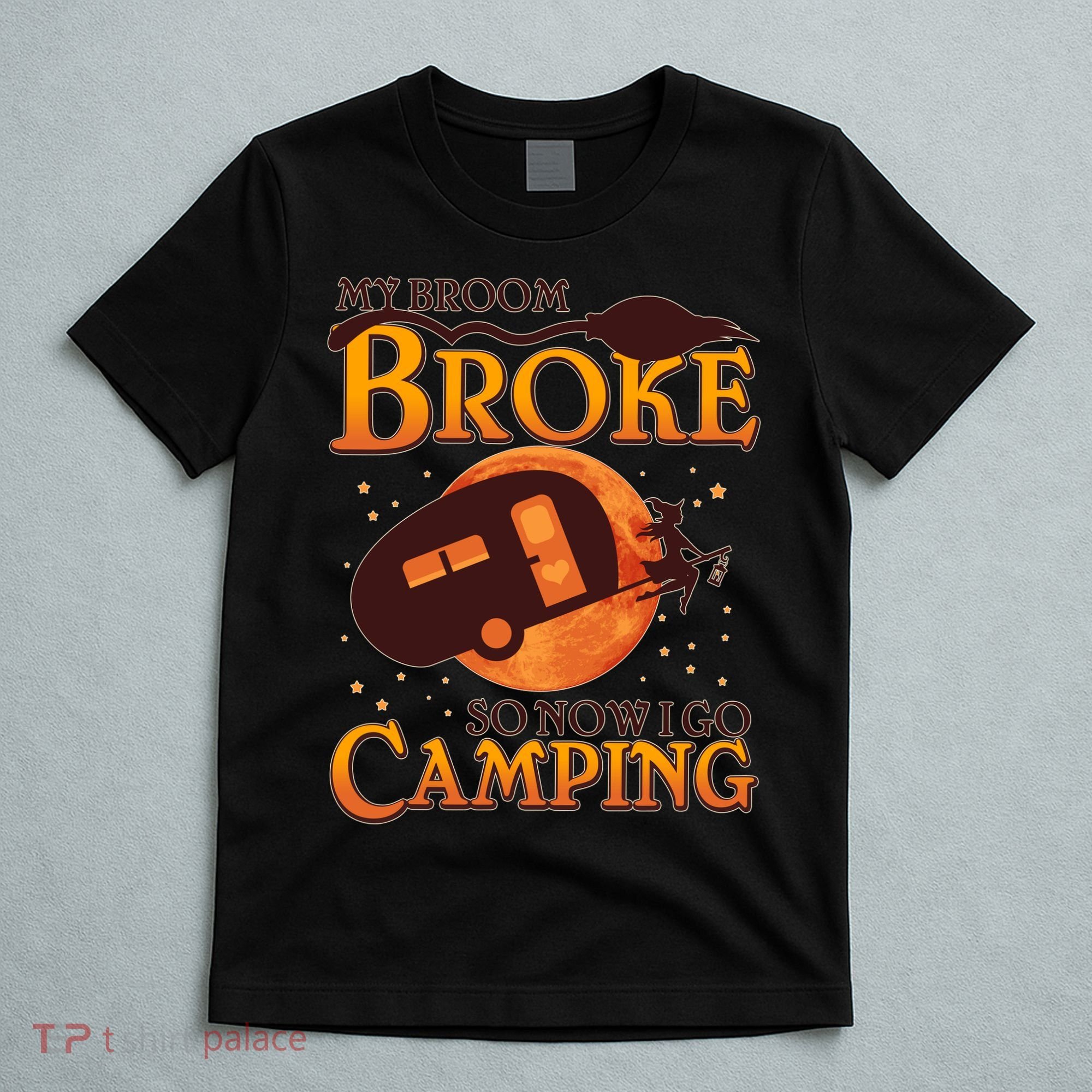 Halloween My Broom Broke So Now I Go Camping T-Shirt