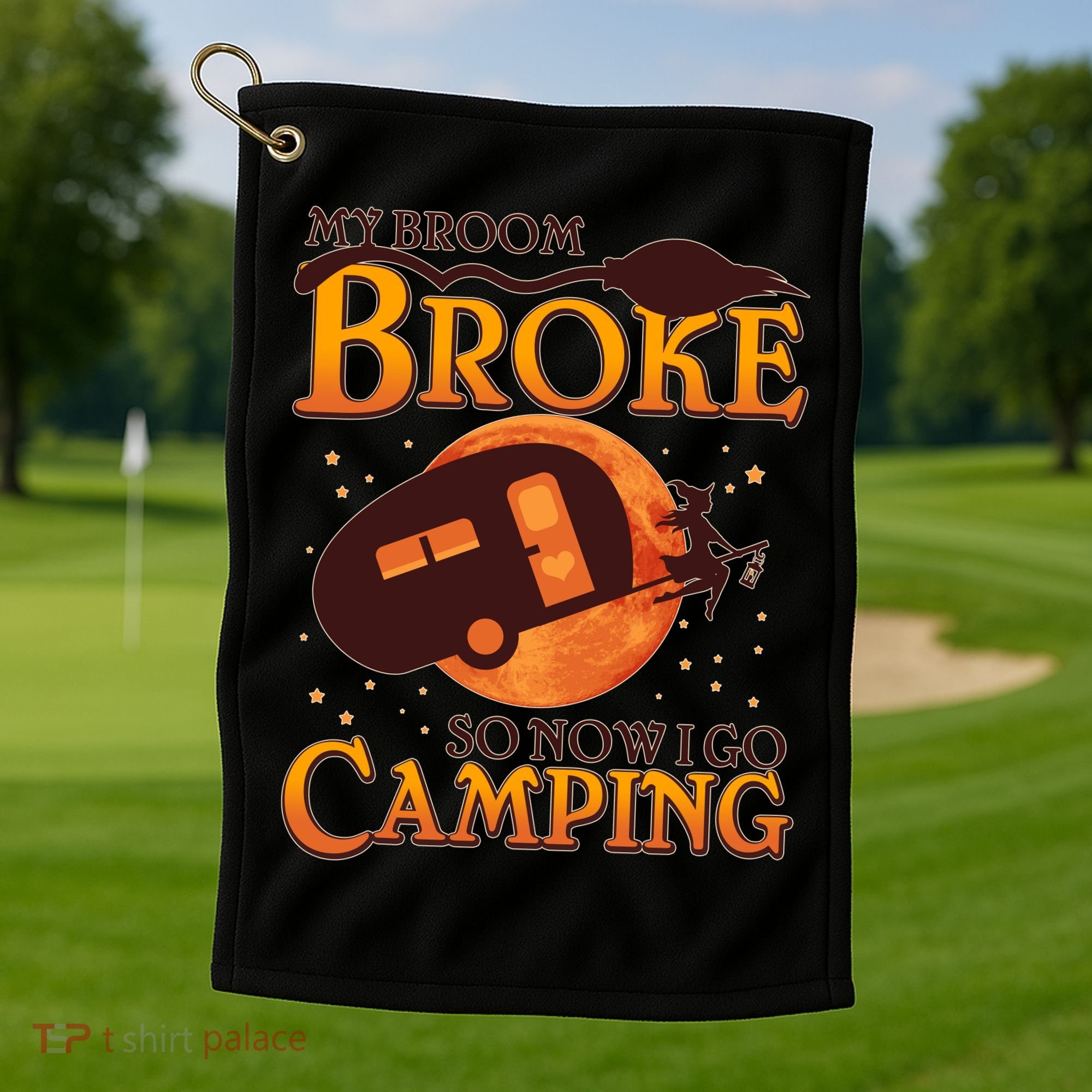 Halloween My Broom Broke So Now I Go Camping Golf Towel
