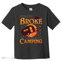 Halloween My Broom Broke So Now I Go Camping Toddler T-Shirt thumb 0
