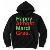 Happy Almost Mardi Gras Hoodie thumb 0