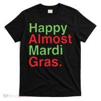 Happy Almost Mardi Gras T-Shirt thumb 0