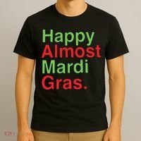 Happy Almost Mardi Gras T-Shirt thumb 3