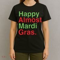 Happy Almost Mardi Gras T-Shirt thumb 4