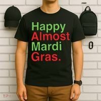 Happy Almost Mardi Gras T-Shirt thumb 6