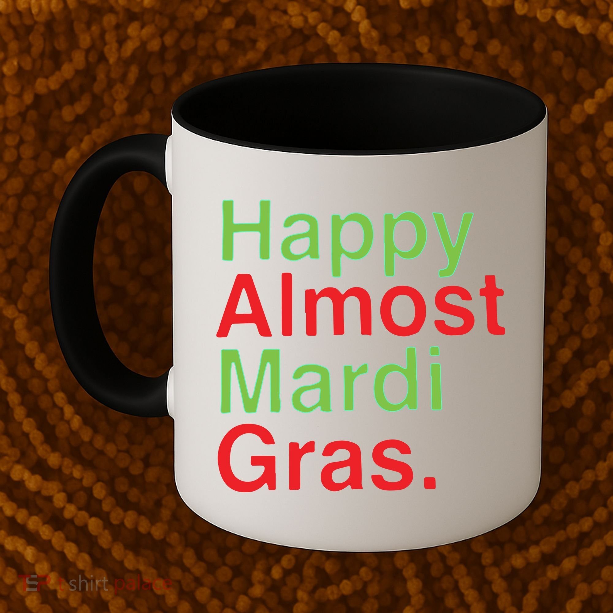 Happy Almost Mardi Gras Coffee Mug