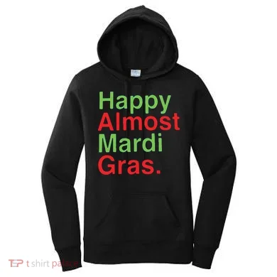 Happy Almost Mardi Gras Women's Hoodie