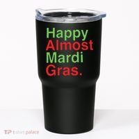 Happy Almost Mardi Gras Tumbler thumb 0