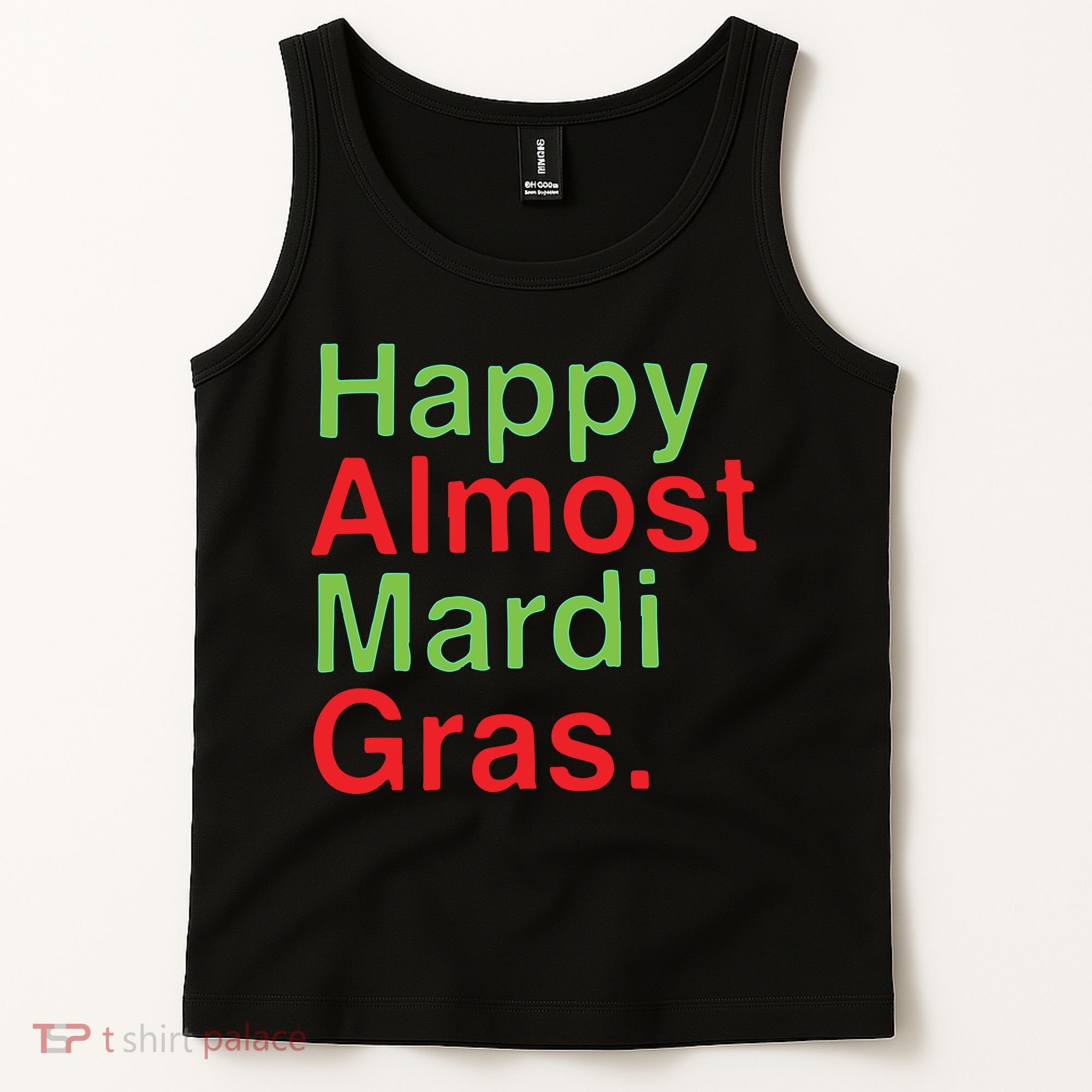 Happy Almost Mardi Gras Tank Top