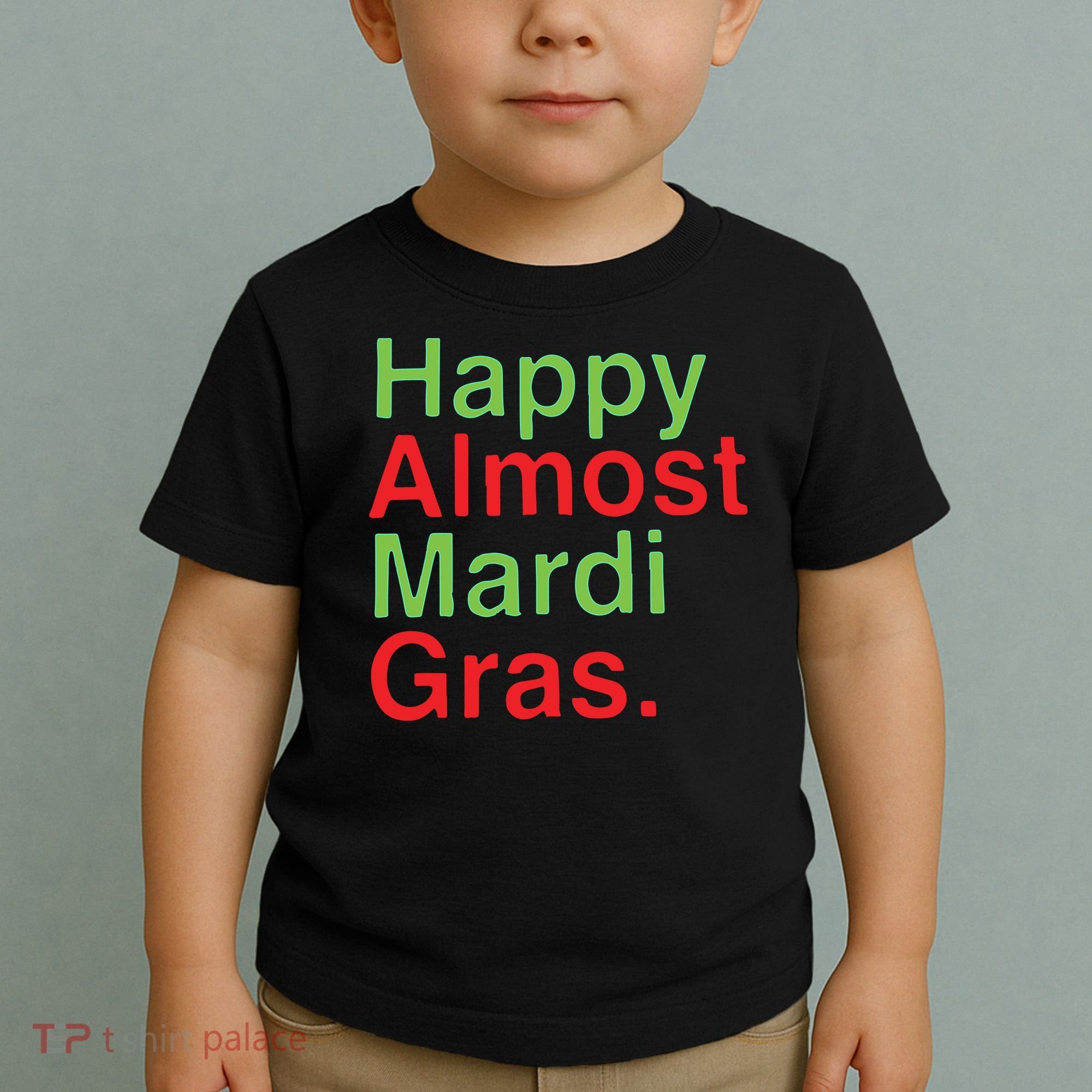 Happy Almost Mardi Gras Toddler T-Shirt